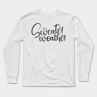 Sweater Weather Lettering Design Long Sleeve T-Shirt